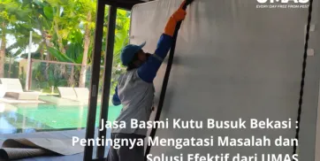 Jasa Basmi Kutu Busuk Bekasi  Pentingnya Mengatasi Masalah dan Solusi Efektif dari UMAS