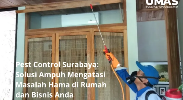 Jasa Pengendalian Hama Surabaya: Solusi Ampuh Mengatasi Masalah Hama di Rumah dan Bisnis Anda
