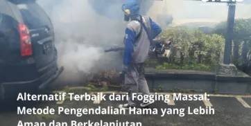 Alternatif Terbaik dari Fogging Massal Metode Pengendalian Hama yang Lebih Aman dan Berkelanjutan