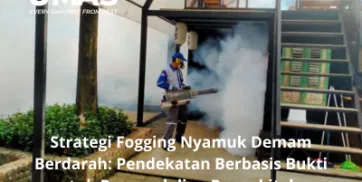 Strategi Fogging Nyamuk Demam Berdarah Pendekatan Berbasis Bukti untuk Pengendalian Penyakit dan Masyarakat