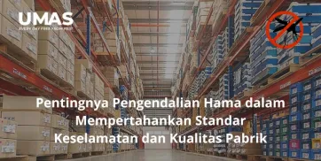 Pentingnya Pengendalian Hama dalam Mempertahankan Standar Keselamatan dan Kualitas Pabrik